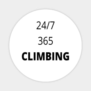 Funny 24/7 climbing design Magnet